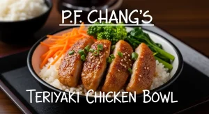 Everything You Should Know About P.F. Chang’s Teriyaki Chicken Bowl
